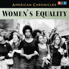 NPR American Chronicles: Women's Equality (NPR American Chronicles)