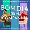 Elenco de Bom Dia Sem Companhia, Vitor Rocha & Elton Towersey - Melhor e Pior Sem Você (Faixa Bônus) [feat. Luiza Porto]