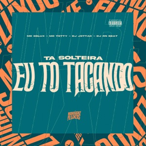 Ta solteira Eu to tacando