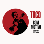 Bom Motivo (feat. Rosalia De Souza) [S-Tone Inc 2022 Version] - Toco