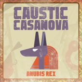 Caustic Casanova - Anubis Rex