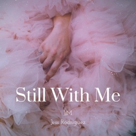 Still With Me JJM & Jess Rodriguez