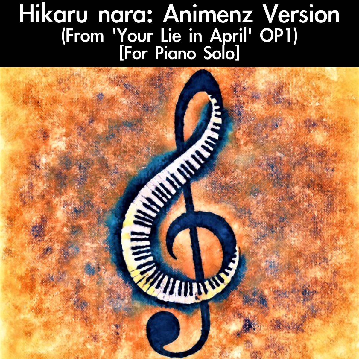 Hikaru Nara: Animenz Version (From Your Lie in April Op1) [for Piano  Solo] - Single - Album by daigoro789 - Apple Music