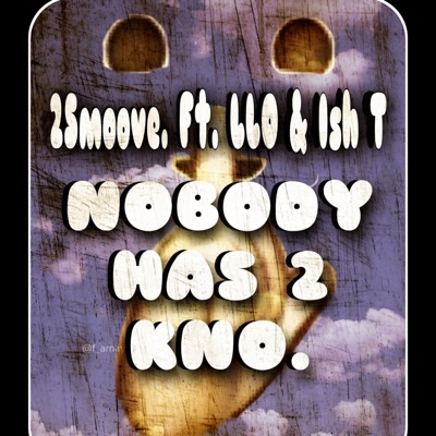 Nobody Has to Kno (feat. LLO & Ish T) - Single