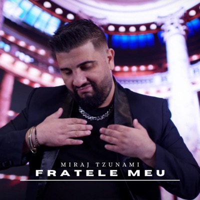 Song - Fratele meu - Miraj Tzunami