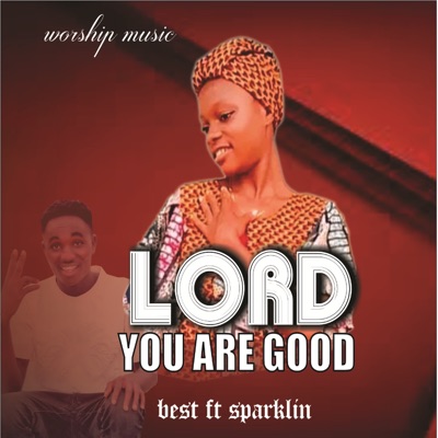 Lord you are good (feat. Best) - Single