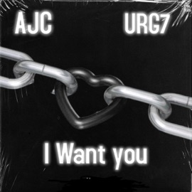 I Want You (feat. URG7) Ajc