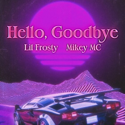 Hello,Goodbye (feat. Mikey MC) - Single