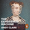 The Experience Machine - Andy Clark