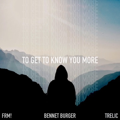 To Get To Know You More (feat. TRELIC) - Single