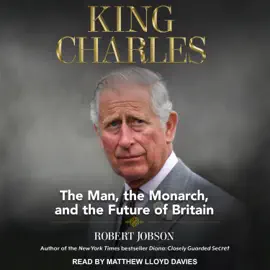 King Charles : The Man, The Monarch, and The Future of Britain