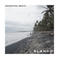 Blanco - Single - Ancestral Beats