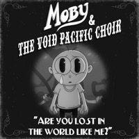 Are You Lost In The World Like Me? - Single - Moby & Moby & The Void Pacific Choir