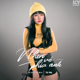Nhìn Về Phía Anh (Zenky Remix) Acv & Tú Na