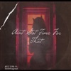 Ain't Got Time For That (feat. Solothagreat) - Single