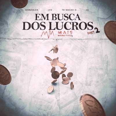 Em Busca dos Lucros, Pt. 2 (feat. Gonzales, LV2, Tr Nação Ó & VL) - Single