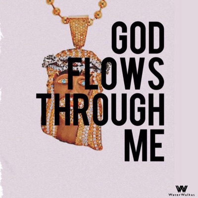 God Flows Through Me (feat. Shakez Wonder) - Single