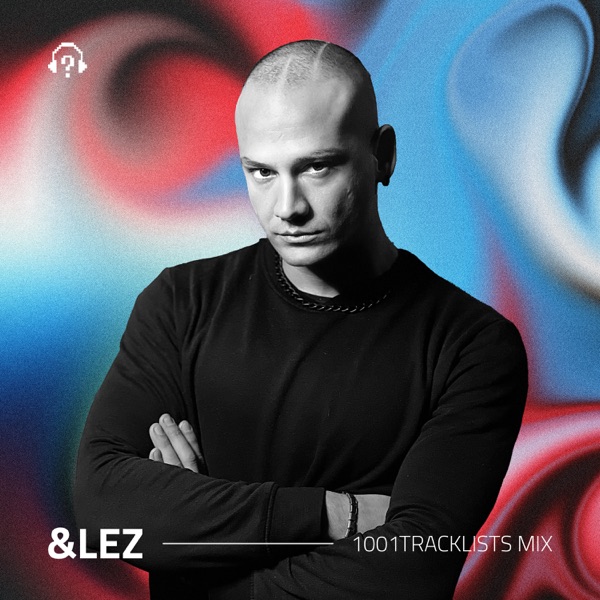 1001Tracklists Mix: &lez (DJ Mix)