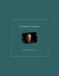 Ouve Tewodros Tadesse, vê vídeos de música, lê a biografia, vê as datas da digressão e muito mais!