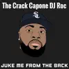 The Crack Capone DJ Roc - Juke Me From the Back