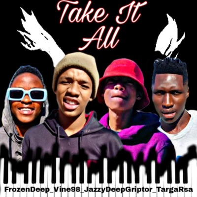 Take_It_All (feat. JazzyDeep Griiptor, TargaRsa & Frozen Deep) - Single