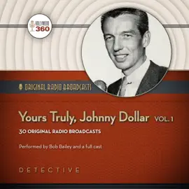 Yours Truly, Johnny Dollar, Vol. 1 (The Classic Radio Collection)