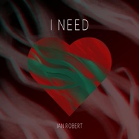 I Need - Single - Ian Robert