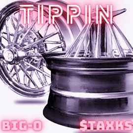 Tippin Bigo & $taxks