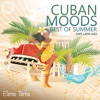 Cuban Moods: Best of Summer Cafe Latin Jazz, Bossa Nova and Brazilian Guitar del Mar Dinner Background Sounds