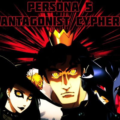 Persona 5 Antagonist Cypher (feat. NextLevel, J Cae, Rap Void, Volcar-OHNO!, ShadowKnight music, Eclypse & Rhyce Records) - Single