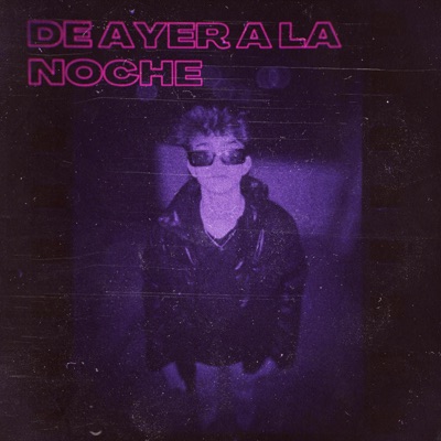 De Ayer a La Noche