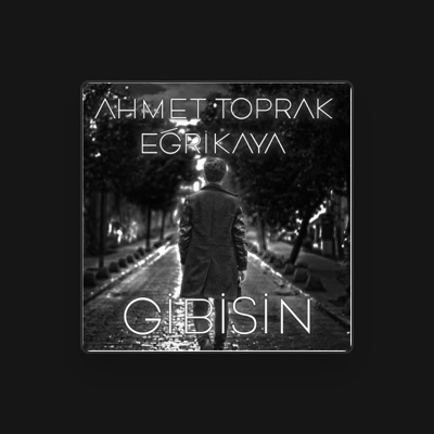 Dengarkan Ahmet Toprak Eğrikaya, tonton video musik, baca bio, lihat tanggal tur & lainnya!