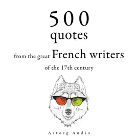 500 Quotations from the Great French Writers of the 17th Century