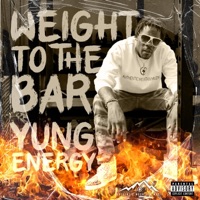 Weight To the Bar - Single - Yung Energy