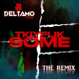 Tkiyflik Some (feat. 00Squad) [Remix] DeltaMo