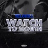 Watch Yo Mouth - Single