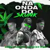 Stream & download Na Onda do Skunk (feat. Mc Mayres & Gw) - Single