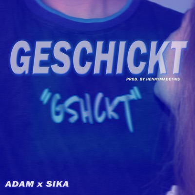 GESCHICKT (feat. Sika BSG & Adam BSG) - Single