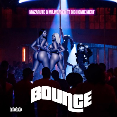 Bounce (feat. Mr. Weaver & Bigg Homie Mert) - Single