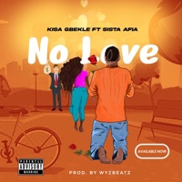No Love (feat. Sista Afia) - Single - Kisa Gbekle