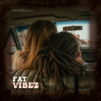 Fat Vibez (feat. ambrozia) - Single - whothefislou & Mumbay