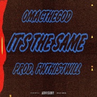 It's the Same - Single - Omacthegod