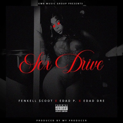 Sex Drive (feat. EDAD P. & EDAD Dre) - Single