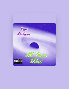 Kam Mathewsを聴いたり、ミュージックビデオを鑑賞したり、経歴やツアー日程などを確認したりしましょう！