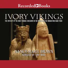 Ivory Vikings : The Mystery of the Most Famous Chessmen in the World and the Woman Who Made Them