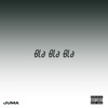 Bla Bla Bla (Freestyle) - Single