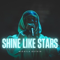 Shine Like Stars - Single - Mikayla Boykin