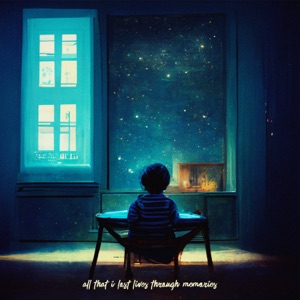 all that i lost lives through memories - Single