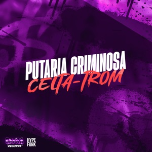 Putaria Criminosa Celta - Trom (feat. MC LF Original)