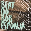 Beat do Bob Esponja (feat. DJ JEFFDEPL) - Single